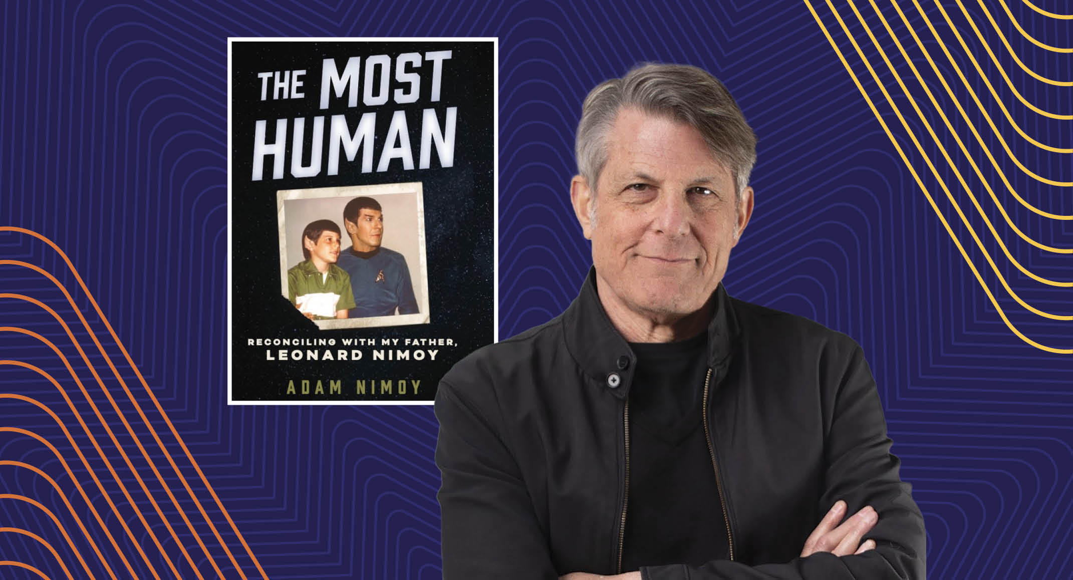 A man in a black jacket stands with folded arms next to a book cover titled "The Most Human" by Adam Nimoy, featuring a photo of Leonard Nimoy. The background has blue and yellow abstract patterns.