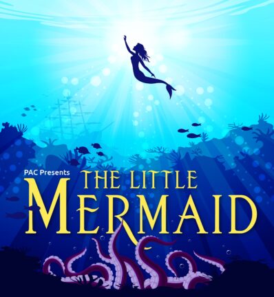 Silhouette of a mermaid swimming upward in an ocean, surrounded by sea creatures and plants. Text reads "PAC Presents The Little Mermaid.