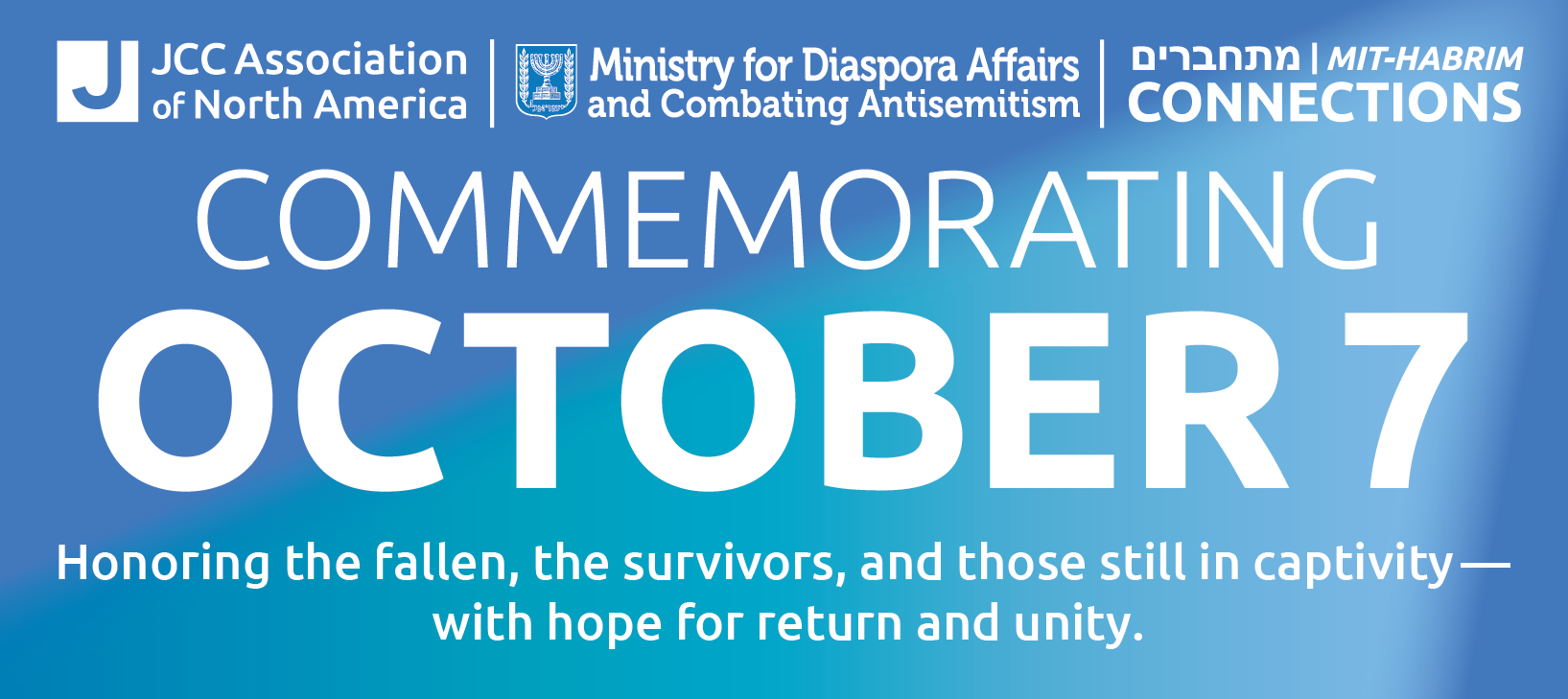 Event banner with logos for JCC Association, Ministry for Diaspora Affairs, and MIT-HABRIM; text reads "Commemorating October 7, honoring the fallen, survivors, and those in captivity.
