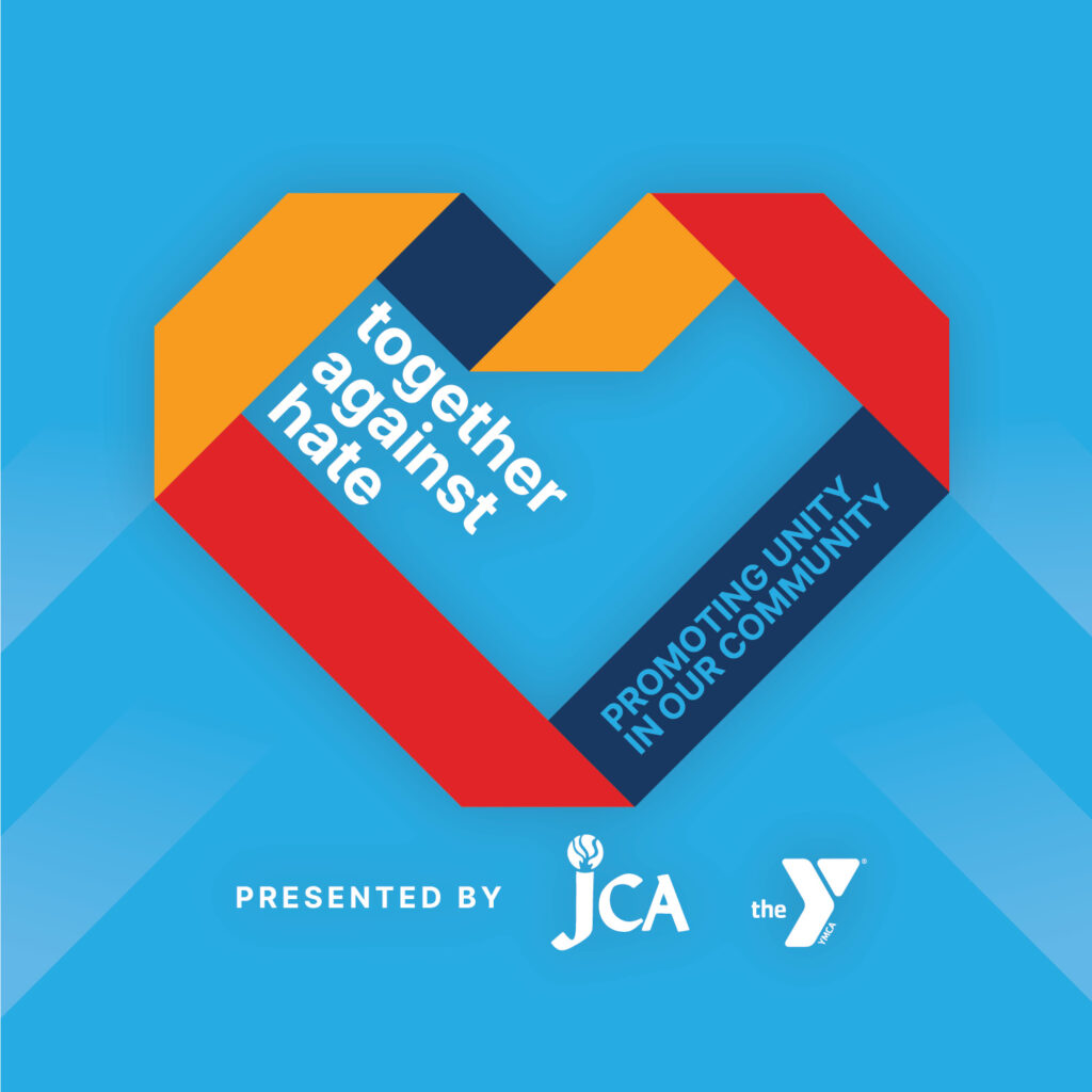 Heart-shaped graphic with colorful geometric bands, reads "together against hate" and "promoting unity in our community." Presented by JCA and the Y logos on a blue background.