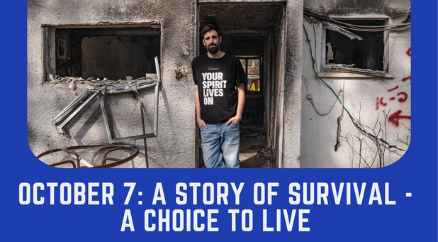 A man stands in the doorway of a damaged building wearing a shirt that says “Your spirit lives on.” Text below reads: “October 7: A Story of Survival - A Choice to Live.”.