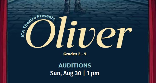 Poster for JCA Theatre's "Oliver" auditions for grades 2-9, scheduled for Sunday, August 30 at 1 pm.